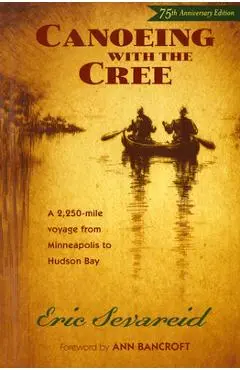 Canoeing with the Cree - Eric Sevareid