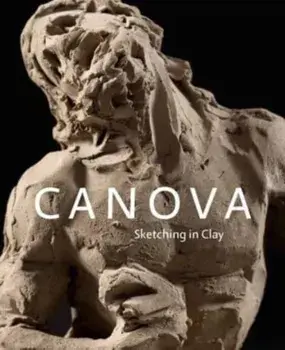 Canova. Sketching in Clay, Hardback/***