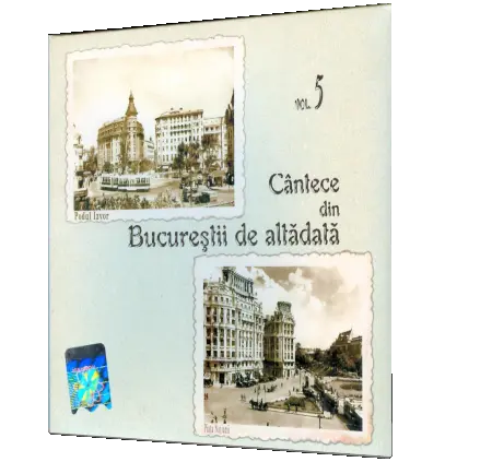 Cântece din Bucureştii de altădată Vol.5