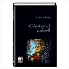 Cantecul culorii/Loreta Popa