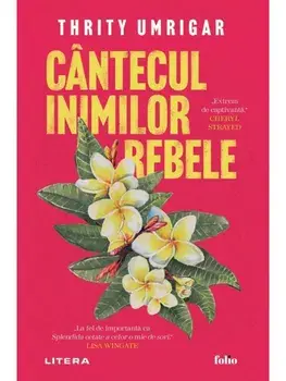 Cantecul inimilor rebele/Thrity Umrigar