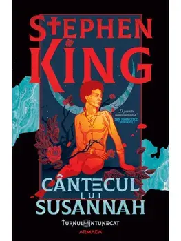 Cantecul lui Susannah. Seria Turnul intunecat. Volumul 6/Stephen King