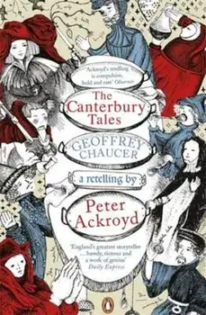 Canterbury Tales: A retelling by Peter Ackroyd, Paperback/Peter Ackroyd