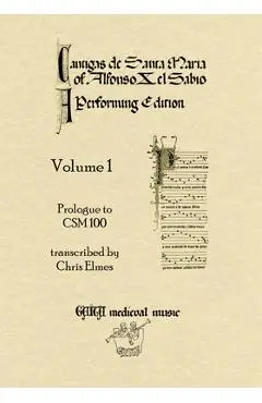 Cantigas De Santa Maria Of Alfonso X, El Sabio, A Performing Edition: Volume 1 - Chris Elmes