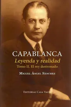 Capablanca. Leyenda y realidad (Tomo II), Paperback/Miguel Angel Sanchez