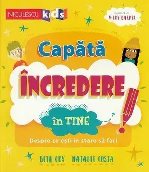 Capata incredere in tine! Despre ce esti in stare sa faci/Beth Cox, Natalie Costa