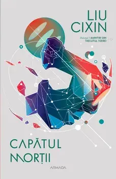 Capatul mortii. Seria Amintiri din trecutul Terrei. Volumul 3/Liu Cixin