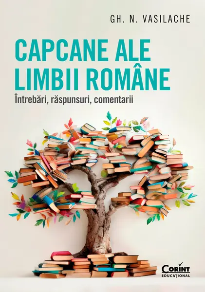 Capcane ale limbii române. Întrebări, răspunsuri, comentarii