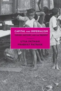 Capital and Imperialism: Theory, History, and the Present, Paperback/Utsa Patnaik