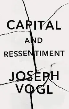 Capital and Ressentiment - A Short Theory of the Present, Paperback/Vogl