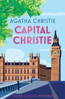 Capital Christie. Twelve London Mysteries, Special ed, Hardback/Agatha Christie
