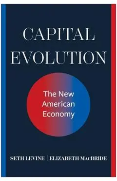 Capital Evolution: The New American Economy - Seth Levine