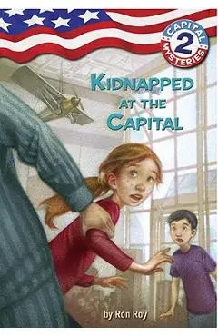 Capital Mysteries #2: Kidnapped at the Capital - Ron Roy