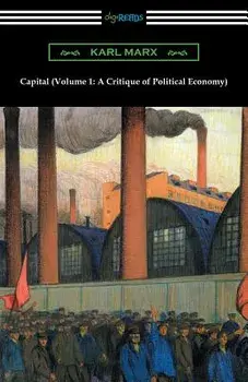 Capital (Volume 1: A Critique of Political Economy), Paperback/Karl Marx