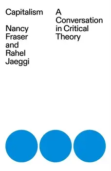 Capitalism. A Conversation in Critical Theory, Paperback/Nancy Fraser