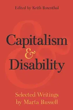 Capitalism and Disability: Selected Writings by Marta Russell, Paperback/Marta Russell