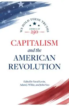 Capitalism and the American Revolution - Yuval Levin