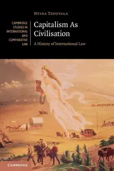 Capitalism As Civilisation. A History of International Law, Paperback/Ntina Tzouvala