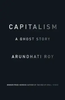 Capitalism, Paperback/Arundhati Roy