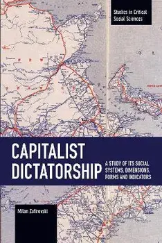 Capitalist Dictatorship. A Study of Its Social Systems, Dimensions, Forms and Indicators, Paperback/Milan Zafirovski