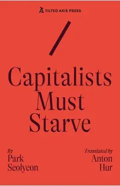 Capitalists Must Starve - Seolyeon Park