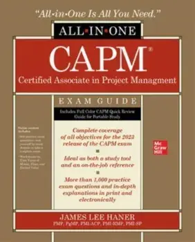 CAPM Certified Associate in Project Management All-in-One Exam Guide/James Haner