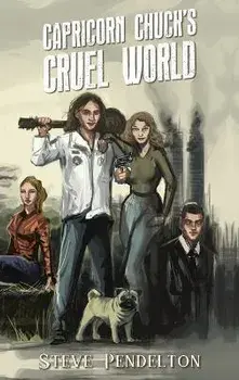 Capricorn Chuck's Cruel World, Hardcover/Steve Pendelton