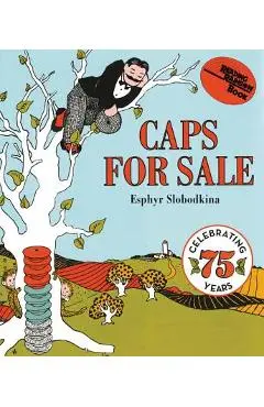 Caps for Sale: A Tale of a Peddler, Some Monkeys and Their Monkey Business - Esphyr Slobodkina
