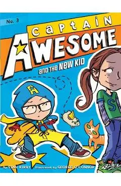 Captain Awesome and the New Kid - Stan Kirby