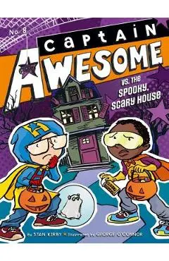 Captain Awesome vs. the Spooky, Scary House - Stan Kirby