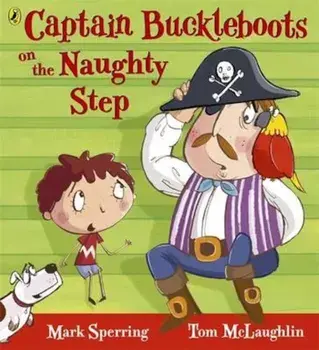 Captain Buckleboots on the Naughty Step, Paperback/Mark Sperring