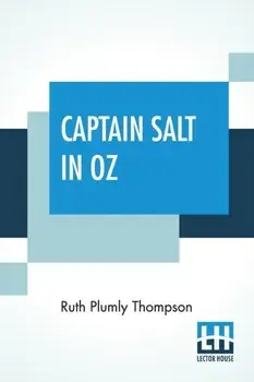 Captain Salt In Oz: Founded On And Continuing The Famous Oz Stories By L. Frank Baum, Paperback/Ruth Plumly Thompson