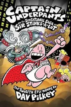 Captain Underpants and the Sensational Saga of Sir Stinks-A-, Paperback/Dav Pilkey