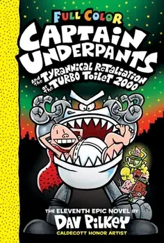 Captain Underpants and the Tyrannical Retaliation of the Turbo Toilet 2000, Hardcover/Dav Pilkey