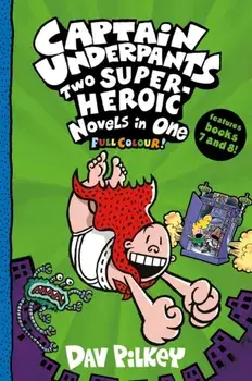 Captain Underpants: Two Super-Heroic Novels in One (Full Colour!), Paperback/Dav Pilkey