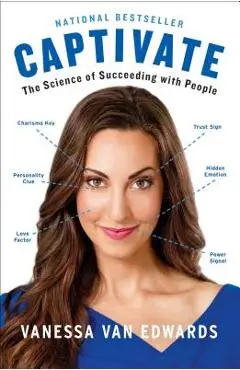 Captivate: The Science of Succeeding with People - Vanessa Van Edwards