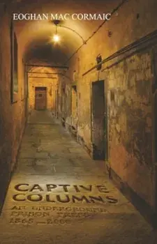 Captive Columns. An Underground Prison Press 1865 - 2000, Paperback/Eoghan Mac Cormaic