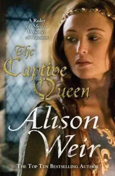 Captive Queen, Paperback/Alison Weir