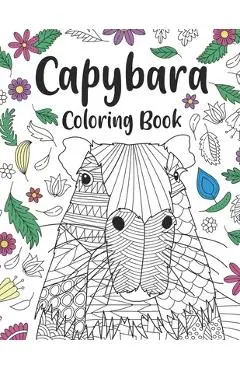 Capybara Coloring Book: A Cute Adult Coloring Books for Capybara Owner, Best Gift for Capybara Lovers - Paperland Publishing