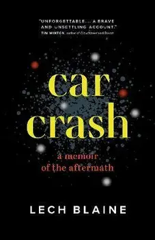 Car Crash. A Memoir of the Aftermath, Paperback/Lech Blaine