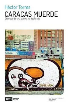 Caracas muerde: Crónicas de una guerra no declarada, Paperback/Héctor Torres