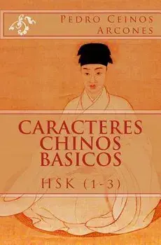 Caracteres Chinos Basicos HSK (1-3), Paperback/Pedro Ceinos Arcones