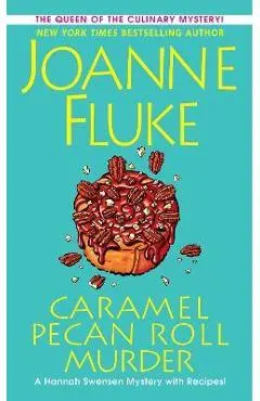 Caramel Pecan Roll Murder: A Delicious Culinary Cozy Mystery - Joanne Fluke