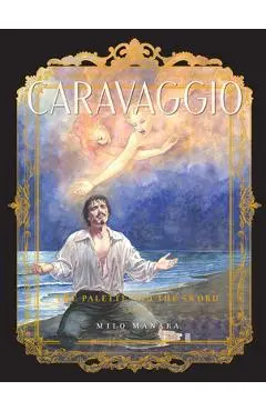 Caravaggio: The Palette and the Sword: Book 2 - Milo Manara