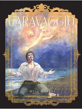 Caravaggio: The Palette and the Sword Book 2, Paperback/Milo Manara
