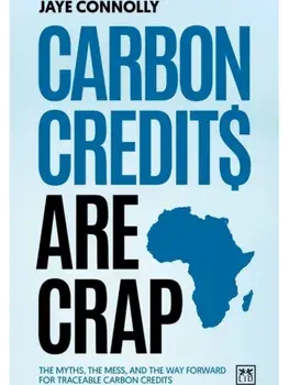 Carbon Credits are Crap. The myths, the mess, and the way forward for traceable carbon credits, Paperback/Jaye Connolly