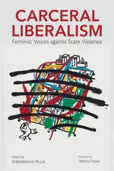 Carceral Liberalism. Feminist Voices against State Violence, Paperback/***