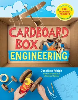 Cardboard Box Engineering: Cool, Inventive Projects for Tinkerers, Makers & Future Scientists, Paperback/Jonathan Adolph