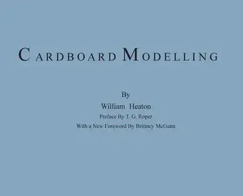Cardboard Modelling: A Manual with Full Working Drawings and Instructions, Hardcover/William Heaton