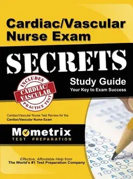 Cardiac/Vascular Nurse Exam Secrets Study Guide: Cardiac/Vascular Nurse Test Review for the Cardiac/Vascular Nurse Exam, Hardcover/Cardiac/Vascular Nurse Exam Secrets Test